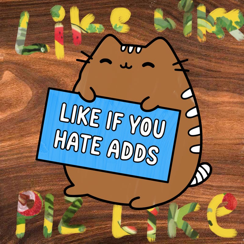 a kawii pusheen cat holding a sign that says like if you hate adds