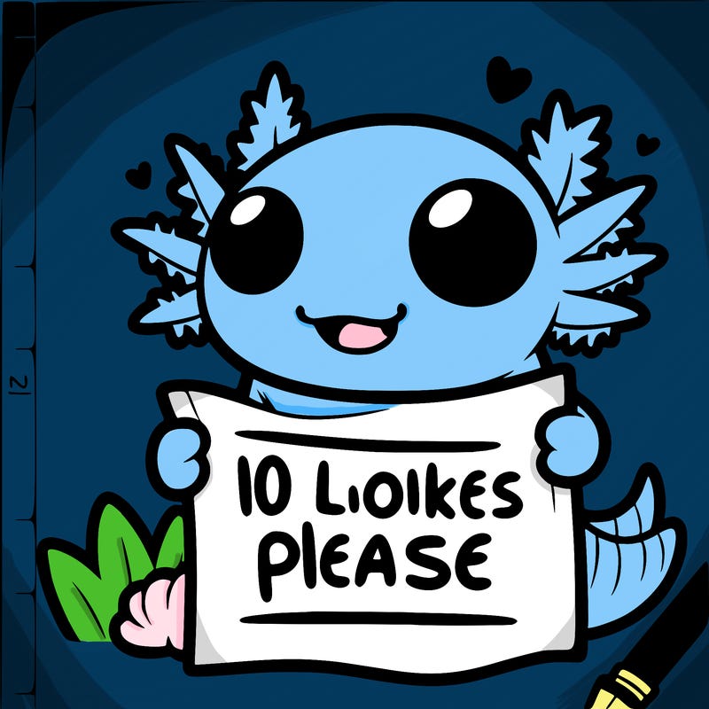 axolotl with a sign that says 10 likes please animated super duper cute super duper cute can you call the last three that you gave me? they will come to your house until you if you don’t give me one that’s actually cute.