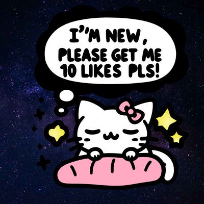 kitty taking a nap dream talking and saying "i'm new, please get me at least 10 likes pls!!"