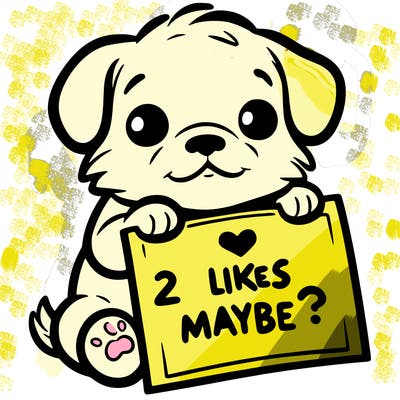 a puppy holding a sign that says 2 likes maybe?