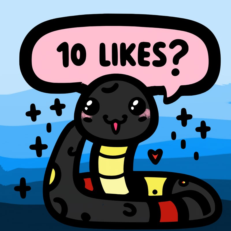 cute snake saying "10 likes?"
