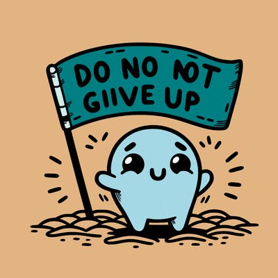 do not give up