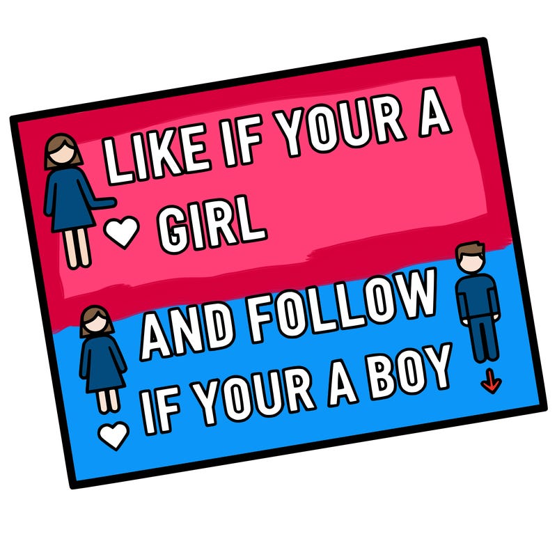 like if your a girl and follow if your a boy
