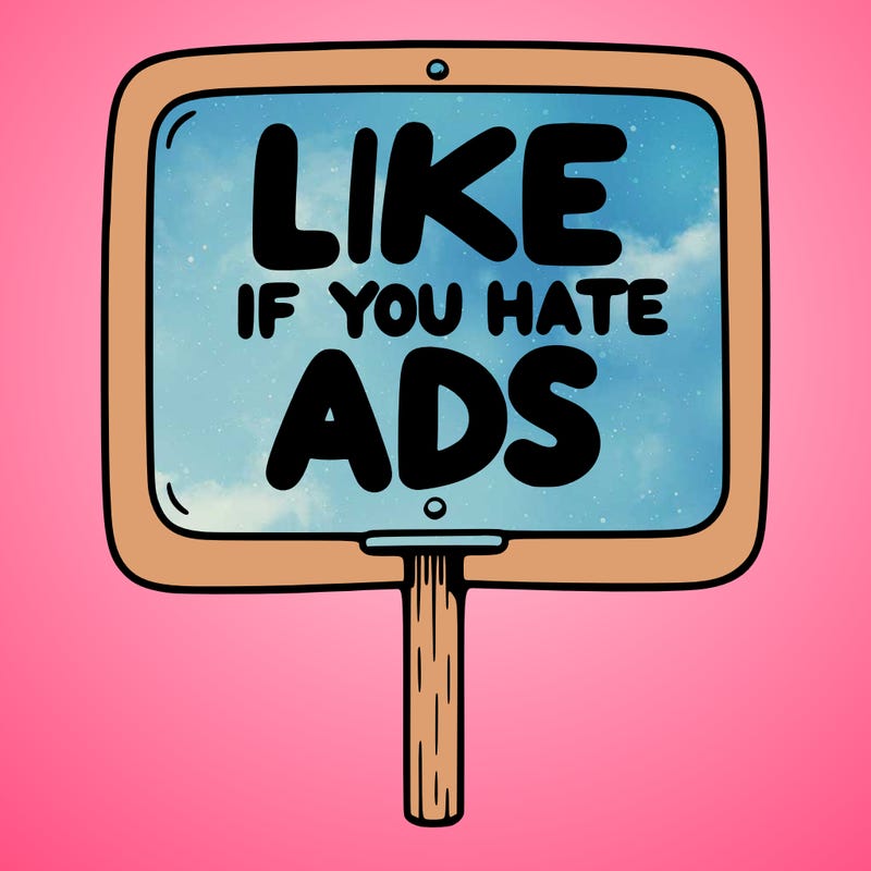 a sign that says like if you hate ads