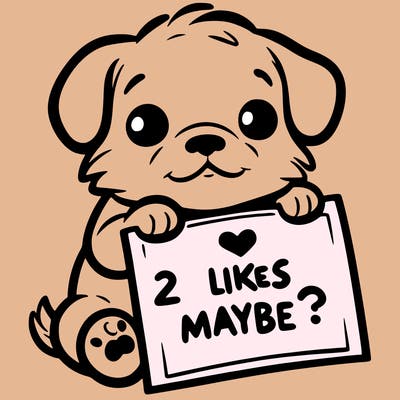 a puppy holding a sign that says 2 likes maybe?