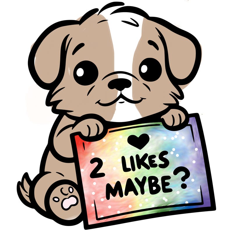 a puppy holding a sign that says 2 likes maybe?