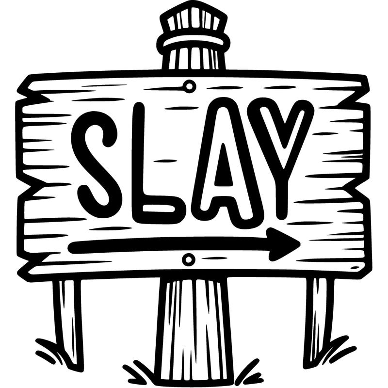 a sign that says slay