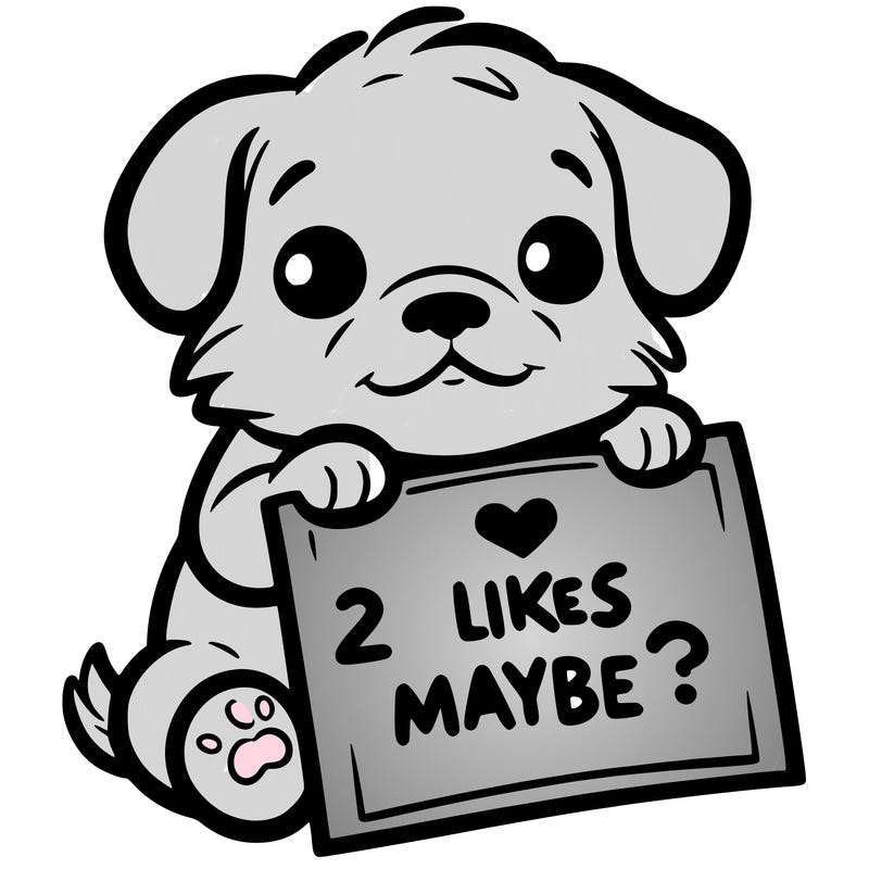 a puppy holding a sign that says 2 likes maybe?