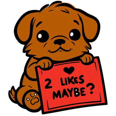 a puppy holding a sign that says 2 likes maybe?