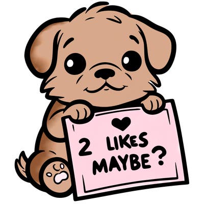 a puppy holding a sign that says 2 likes maybe?