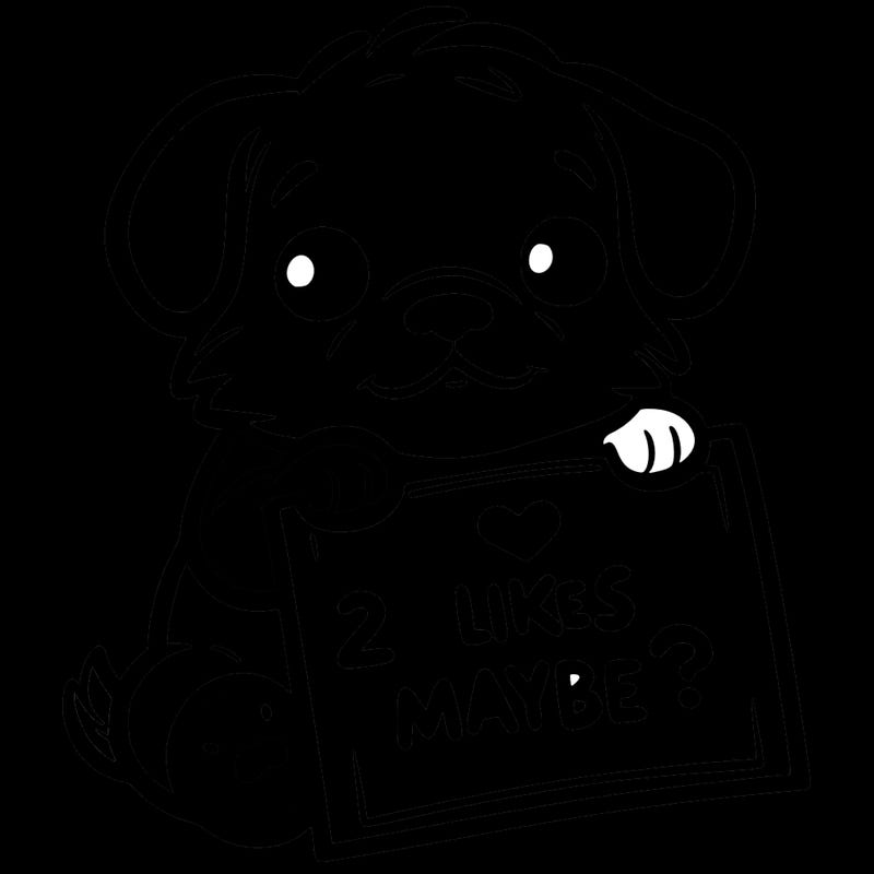 a puppy holding a sign that says 2 likes maybe?