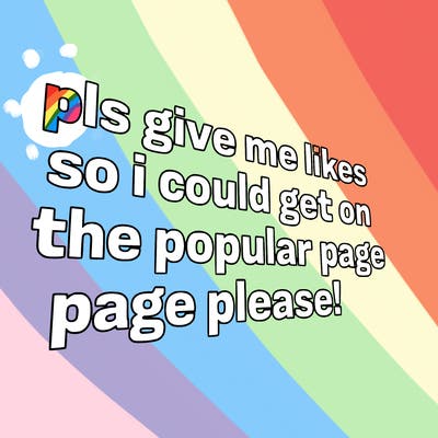 text saying " pls give me likes so i could get on the popular page please!.