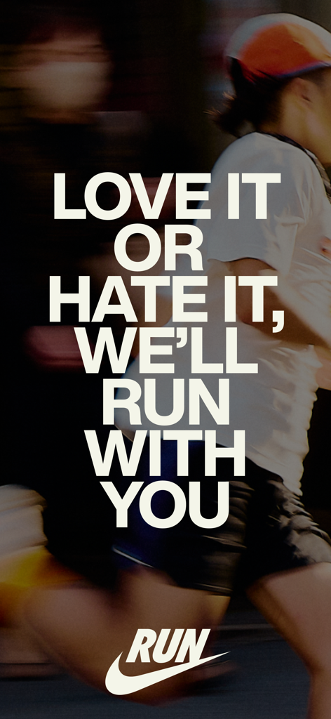 Nike Run Clubのモチベーションを高めるスプラッシュスクリーン、「好きでも嫌いでも、私たちはあなたと一緒に走ります」というテキスト付き