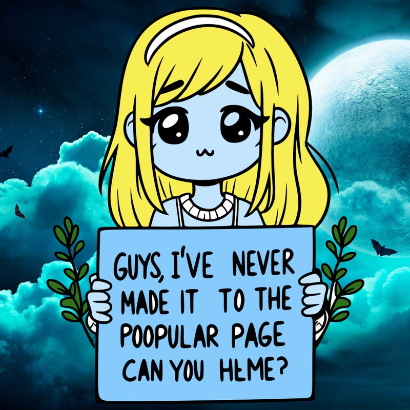 a girl holding up a sign that says, guys, i’ve never made it to the popular page, can you help me?