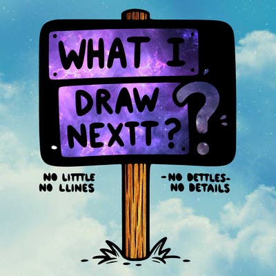 a sign that says what should i draw next?