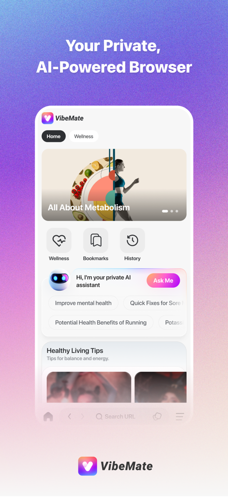 VibeMate - VibeMate home screen showing a private AI powered browser with wellness tips and an AI assistant