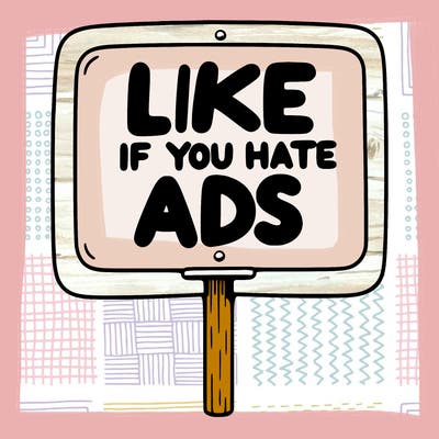 a sign that says like if you hate ads