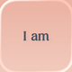 I am - Daily Affirmations