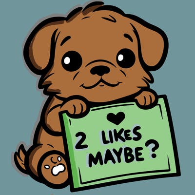 a puppy holding a sign that says 2 likes maybe?