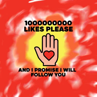 100000000000 likes please and i promise i will follow you