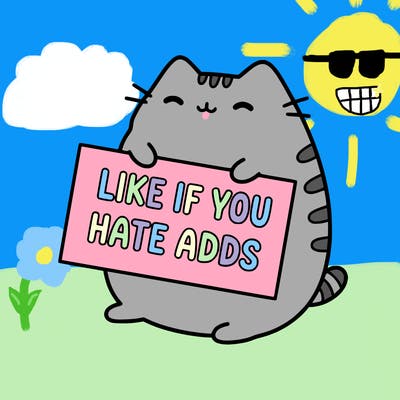 a kawii pusheen cat holding a sign that says like if you hate adds