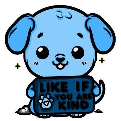 make a sign that says like if you are kind with a cute little dog