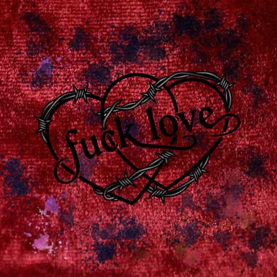 2 hearts intertwined with barbed wire script that says "fuck love"