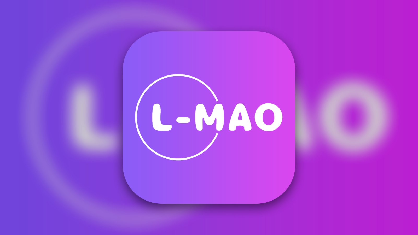 l-mao - Entertainment App | MWM