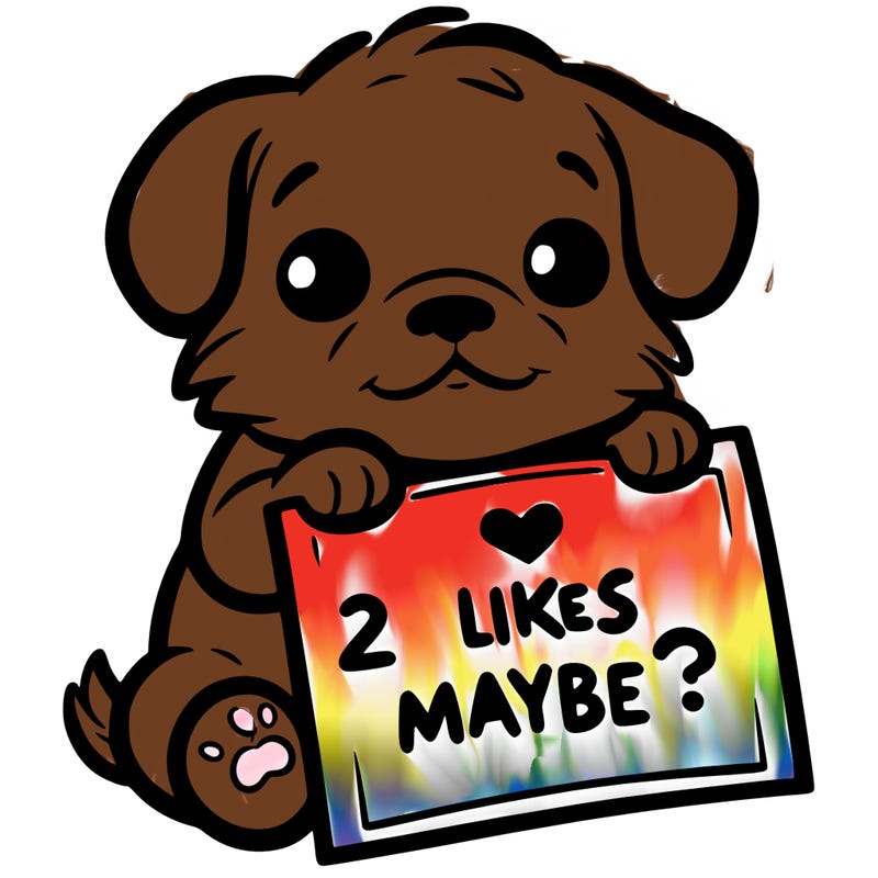 a puppy holding a sign that says 2 likes maybe?