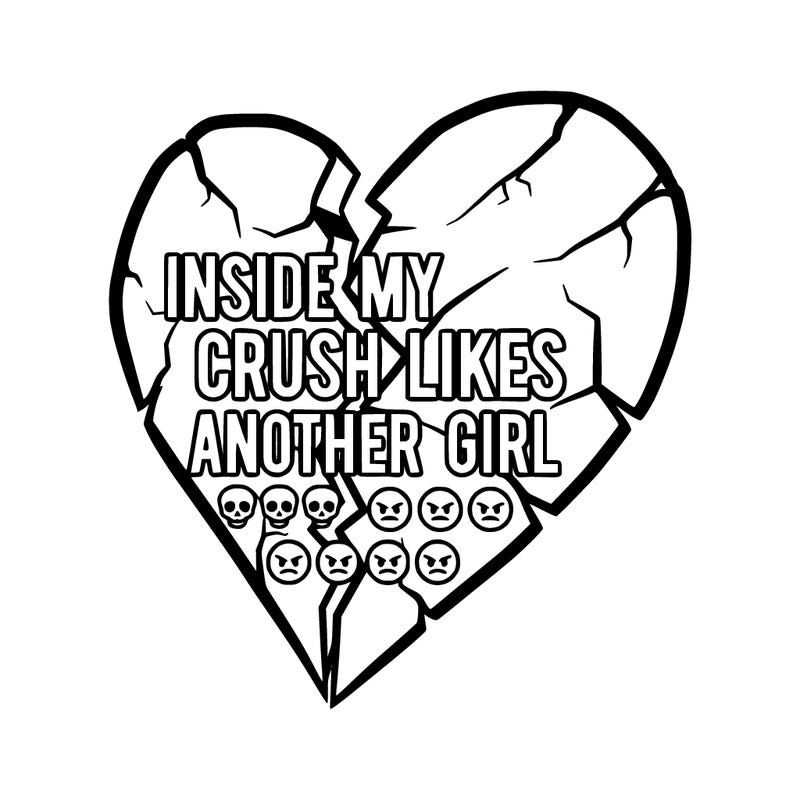a heat that says inside my crush likes another girl😭☠️☠️☠️☠️💀💀💀💀💀🤬🤬🤬🤬🤬🤬🤬🤬🤬
