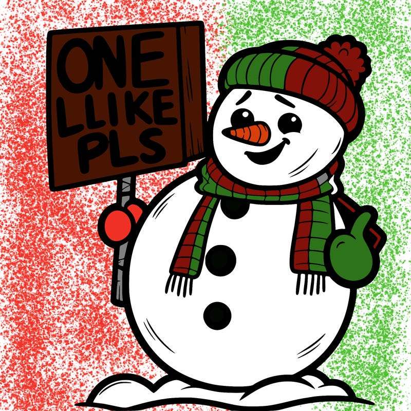 snowman holding sign saying one like pls
