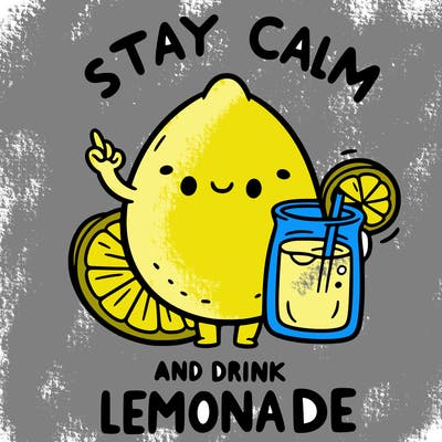 stay calm and drink lemonade