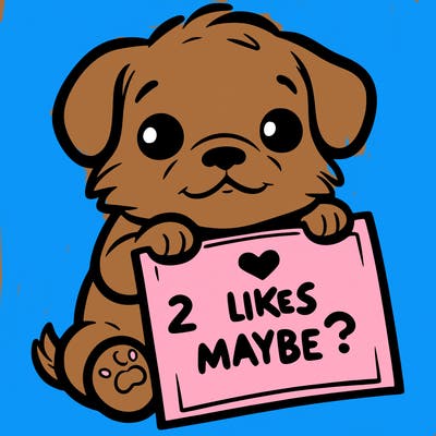a puppy holding a sign that says 2 likes maybe?