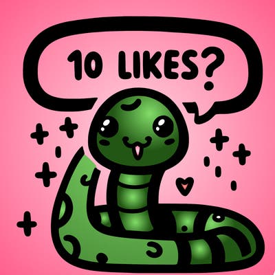 cute snake saying "10 likes?"