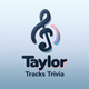 Taylor Tracks Trivia
