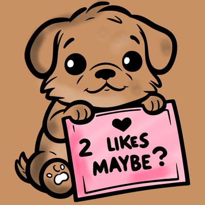 a puppy holding a sign that says 2 likes maybe?