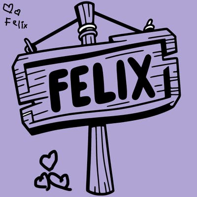 a sign that says felix