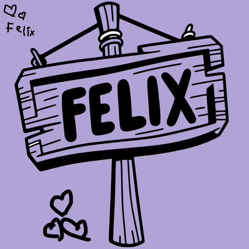 a sign that says felix