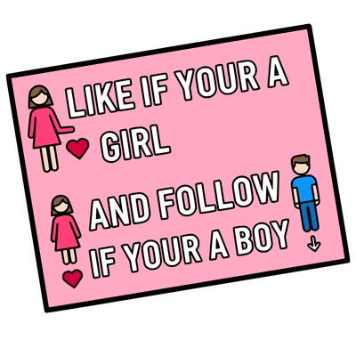 like if your a girl and follow if your a boy