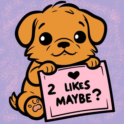 a puppy holding a sign that says 2 likes maybe?