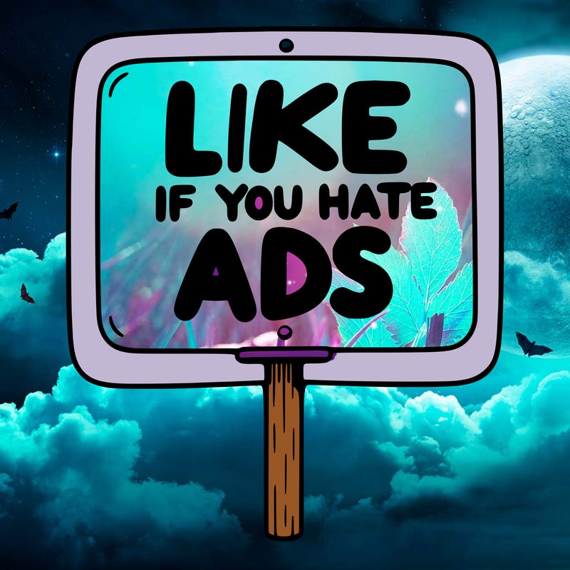 a sign that says like if you hate ads