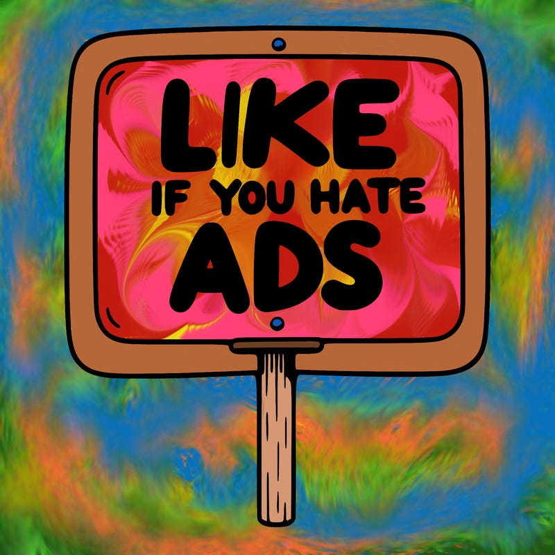 a sign that says like if you hate ads