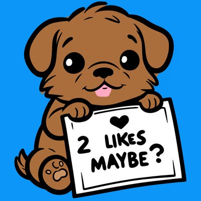 a puppy holding a sign that says 2 likes maybe?