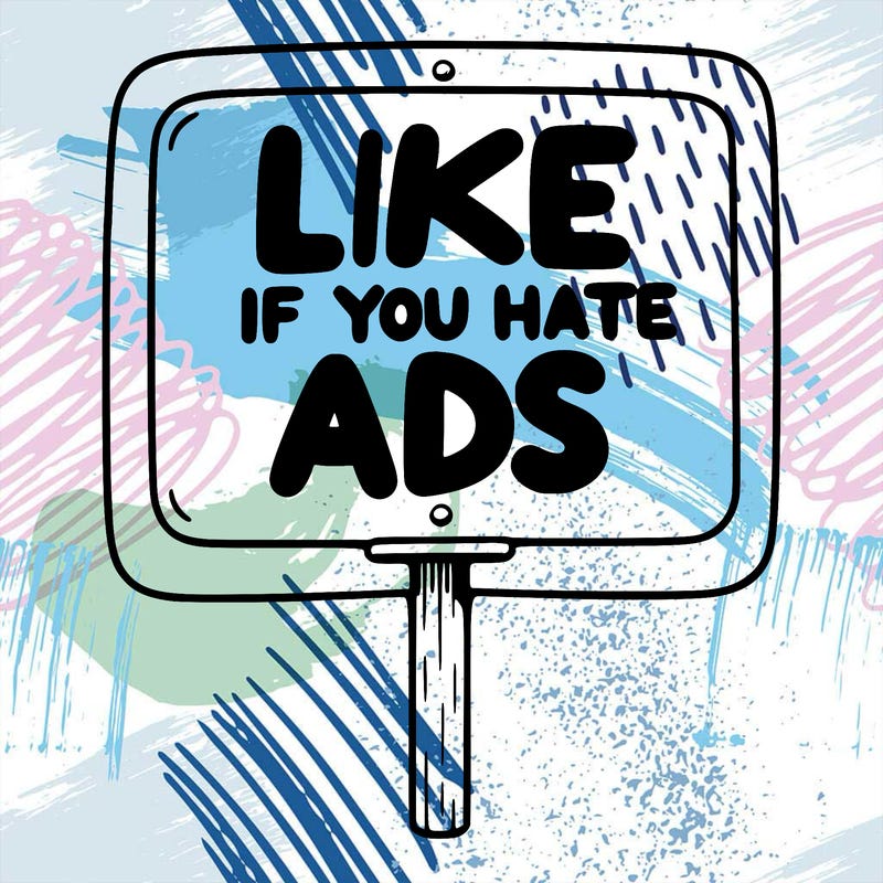 a sign that says like if you hate ads