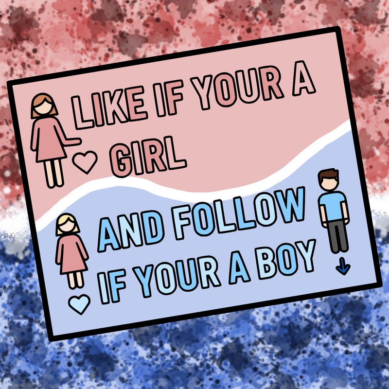 like if your a girl and follow if your a boy
