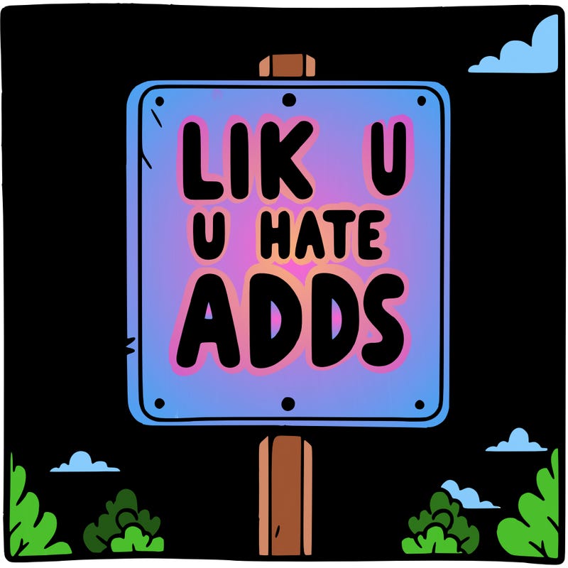 sign that says like if u hate adds