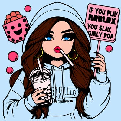 realistic girl in oversized hoodie drinking boba with sign that says if you play roblox you slayy girly pop