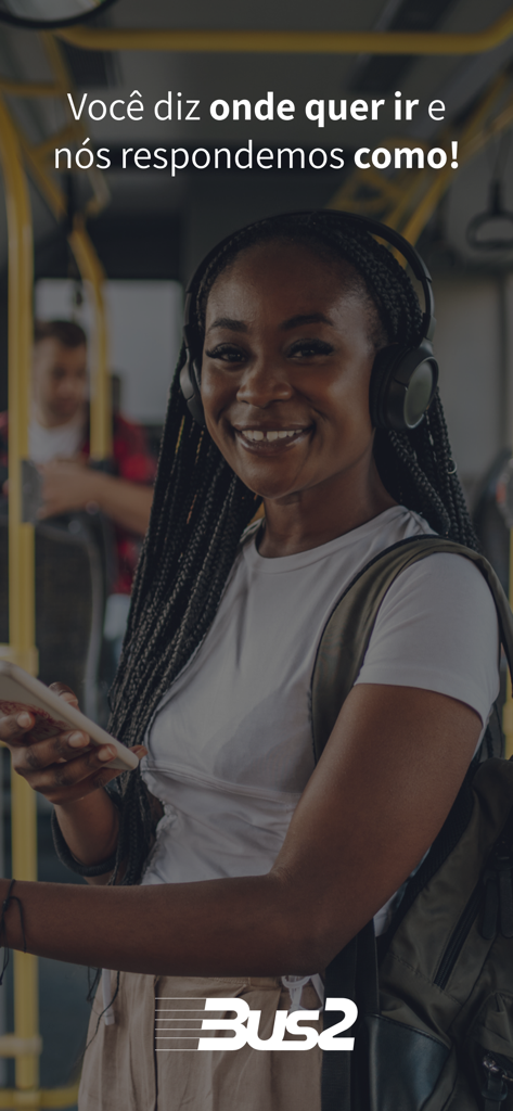 A smiling young woman on a bus using the Bus2 app with the slogan you say where you want to go and we answer how