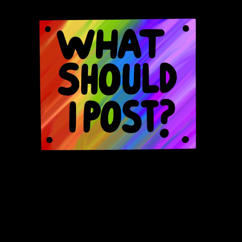 'what should i post?'