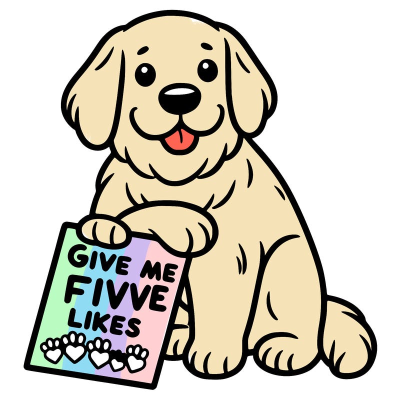 golden retriever with sign that says give me five likes
